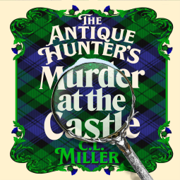 REVIEW: The Antiques Hunter’s Murder at the Castle – CL Miller (Audio)