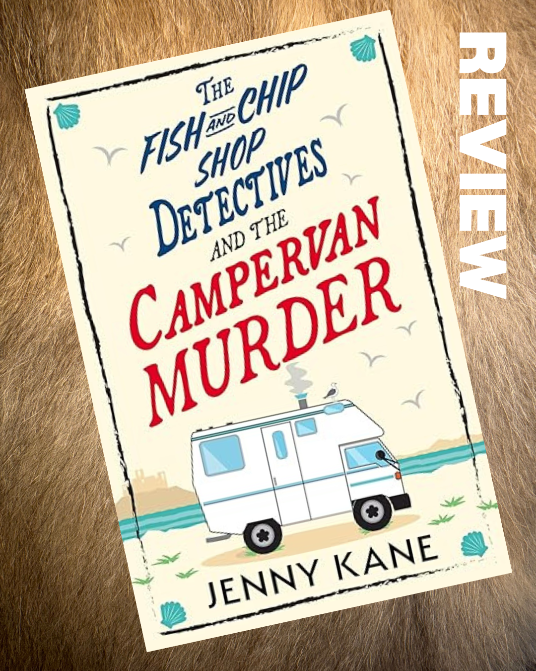 REVIEW: The Fish and Chip Shop Detectives and the Campervan Murder by Jenny Kane